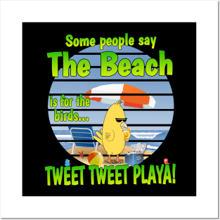 THE BEACH is for the birds...TWEET TWEET PLAYA! Posters and Art